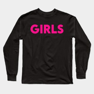 girls girl girls in glowing hot pink letters Long Sleeve T-Shirt